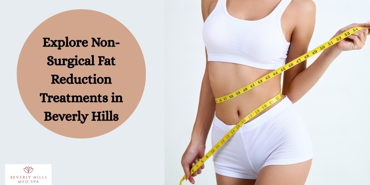 Explore Non-Surgical Fat Reduction Treatments in Beverly Hills